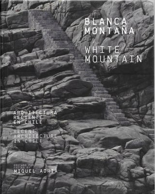 Item #400013 White Mountain: Recent Architecture in Chile / Blanca Montana. Miquel Adrià,...