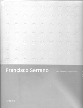 Item #400015 Francisco Serrano: Obra completa - Complete Works. Kenneth Frampton, Miquel...