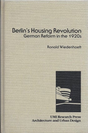 Item #400088 Berlin's Housing Revolution: German Reform in the 1920s. Ronald V. Wiedenhoeft