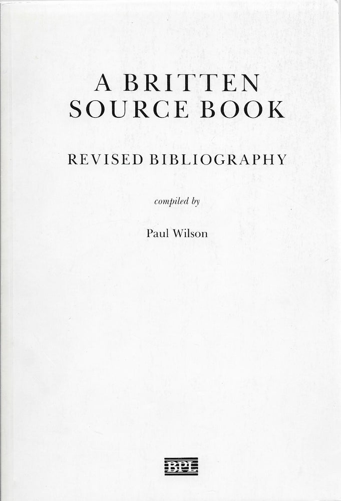 Item #400377 A Britten Source Book: Revised Bibliography. Paul compiler Wilson.