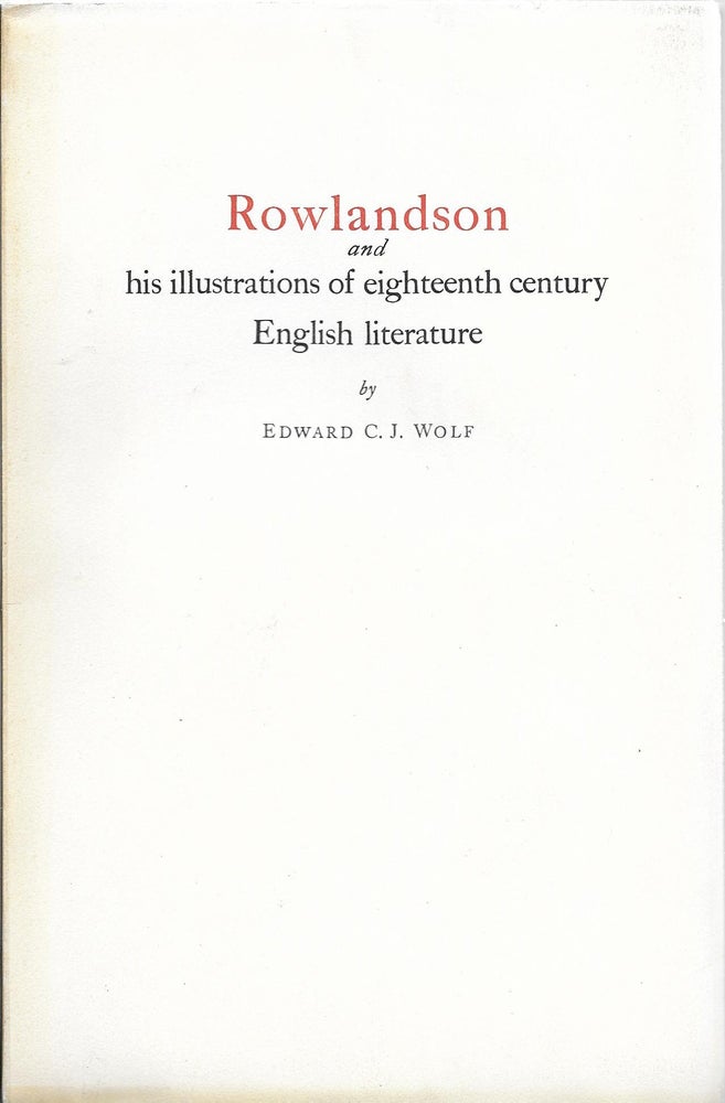 Item #400446 Rowlandson and His Illustrations of Eighteenth Century English Literature. Edward C. J. Wolf.