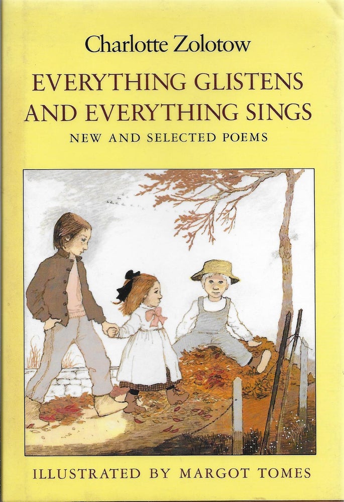 Item #400485 Everything Glistens and Everything Sings: New and Selected Poems. Charlotte with Zolotow, Margot Tomes.
