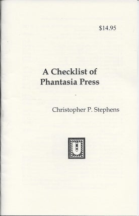 Item #400506 A Checklist of Phantasia Press. Christopher P. Stephens