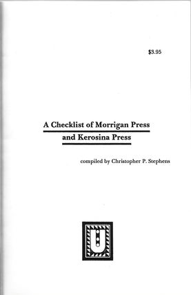Item #400508 A Checklist of Morrigan Press and Kerosina Press. Christopher P. Stephens