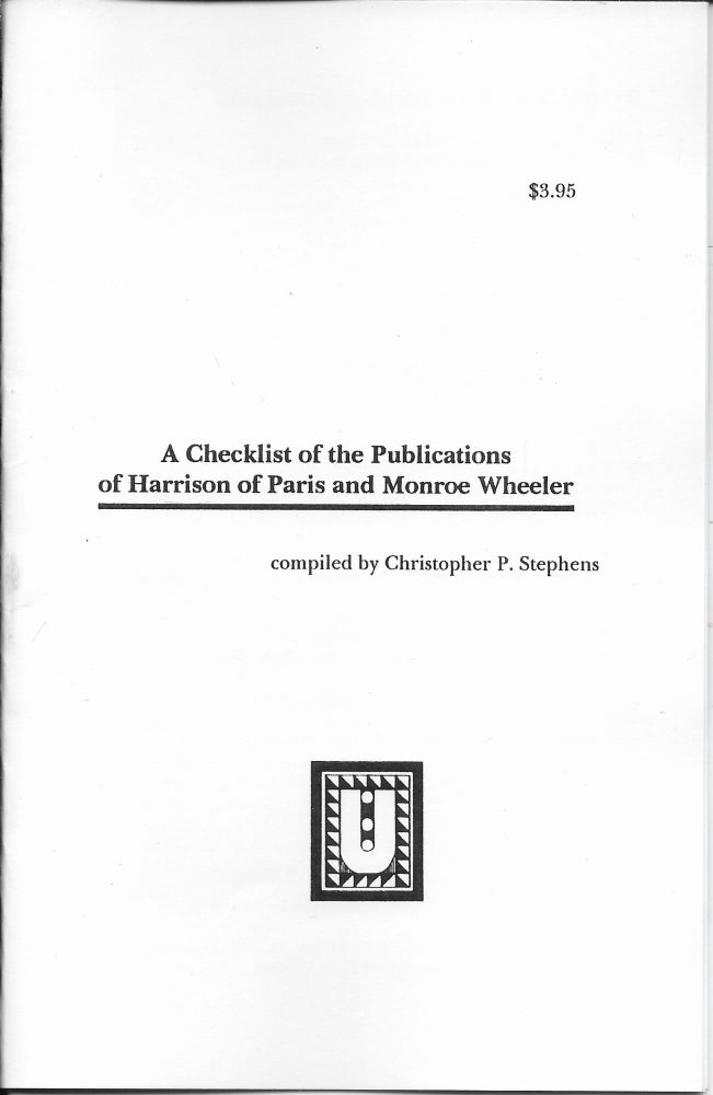 Item #400547 A Checklist of the Publications of Harrison of Paris and Monroe Wheeler. Christopher P. Stephens.
