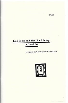 Item #400548 Lion Books and The Lion Library: A Checklist. Christopher P. Stephens