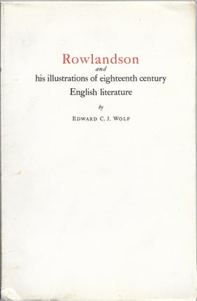 Item #400740 Rowlandson and His Illustrations of Eighteenth Century English Literature. Edward C....