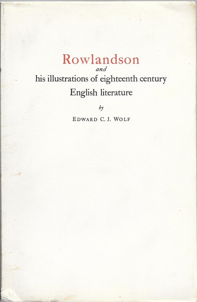 Item #400740 Rowlandson and His Illustrations of Eighteenth Century English Literature. Edward C. J. Wolf.