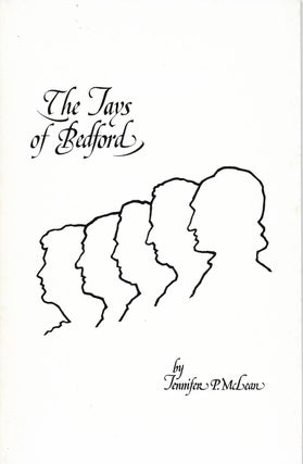 Item #400767 The Jays of Bedford: The Story of Five Generations of the Jay Family Who Lived in...