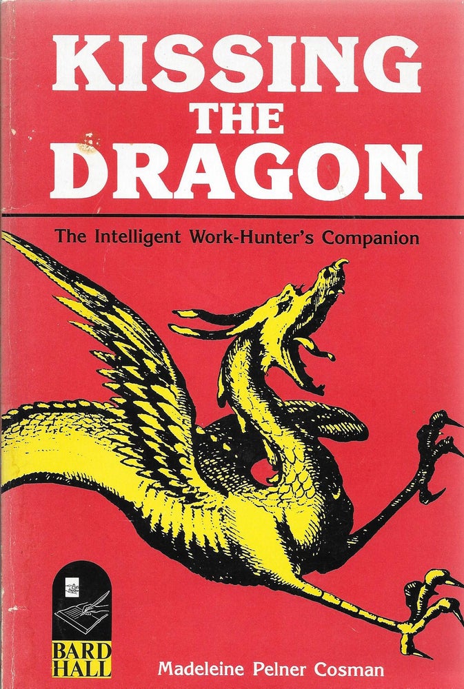 Item #400768 Kissing the Dragon: The Intelligent Work Hunters Companion. Madeleine Pelner Cosman.