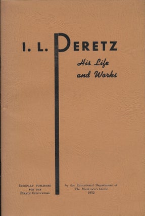 Item #401319 I.L. Peretz (1852-1915) His Life and Works. Yudel Mark, J. Noskowitz