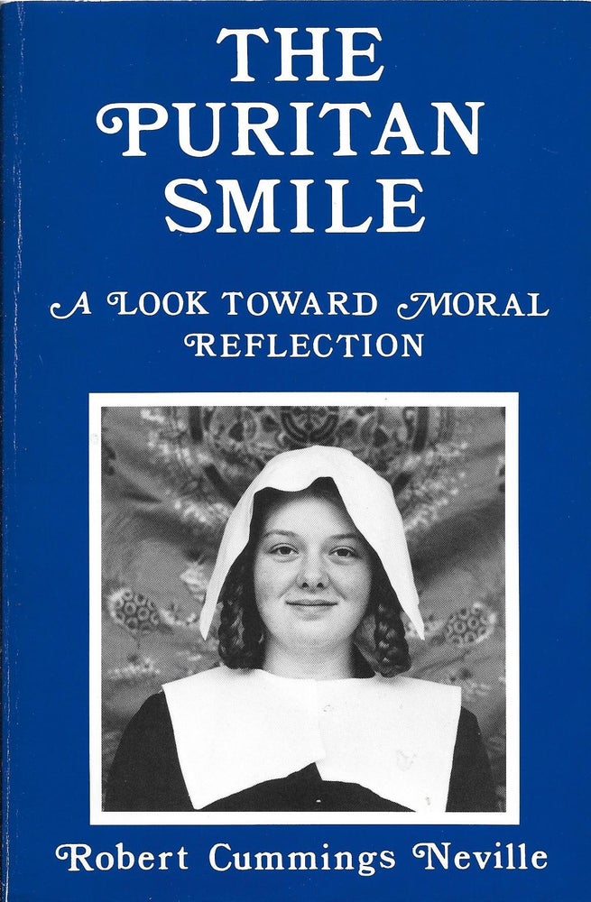 Item #401346 The Puritan Smile: A Look Toward Moral Reflection. Robert Cummings Neville.