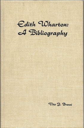 Item #401522 Edith Wharton: A Bibliography. Vito Brenni