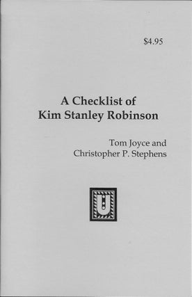 Item #401572 A Checklist of Kim Stanley Robinson. Tom Joyce, Christopher P. Stephens