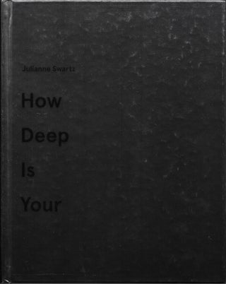 Item #401749 Julianne Swartz : How Deep Is Your. Julianne Swartz