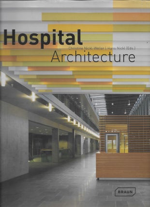 Item #401757 Hospital Architecture. Christine Nickl-Weller, Hans Nickl