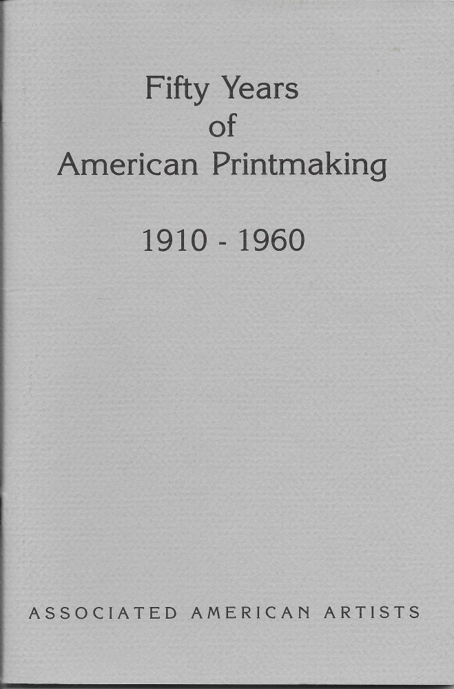 Item #401785 Fifty Years of American Printmaking, 1910-1960: November 1-26, 1988. Robert P. Conway, Director.