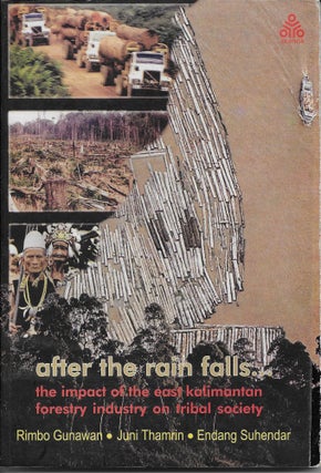 Item #401891 After the Rain Falls...The Impact of the East Kalimantan Forestry Industry on Tribal...