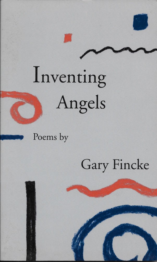 Item #402002 Inventing Angels: Poems. Gary Fincke.