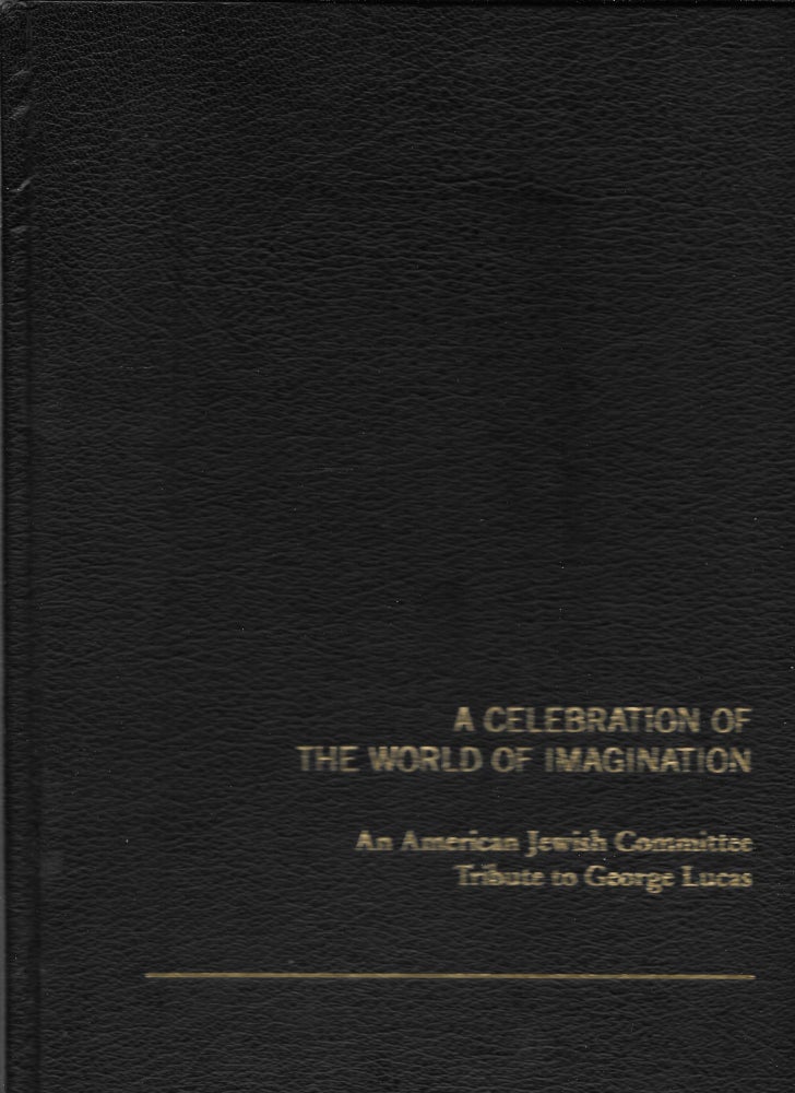 Item #402051 A Celebration of the World of Imagination: An American Jewish Committee Tribute to George Lucas. Judi Kaufman, Elinor Goodman.