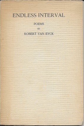 Item #402714 Endless Interval. Poems. Robert Van Eyck