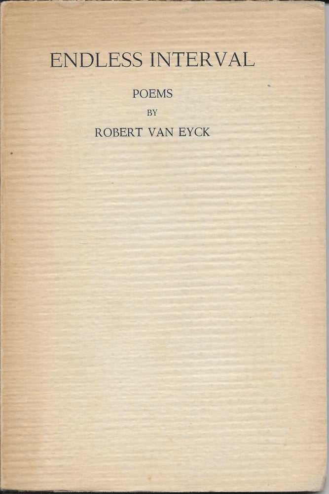 Item #402714 Endless Interval. Poems. Robert Van Eyck.