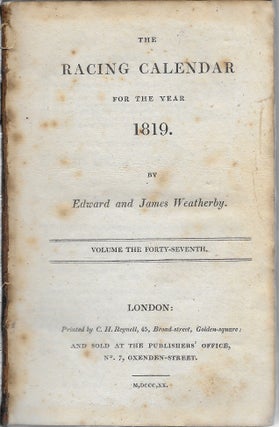 The Racing Calendar for the Year 1819, Volume the Forty-Seventh
