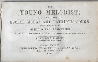 Item #402961 The Young Melodist: A Collection of Social, Moral and Patriotic Songs Designed for...