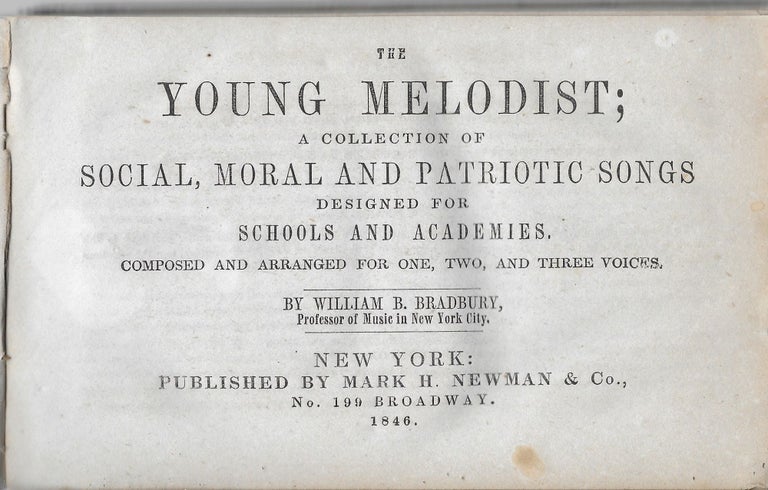 Item #402961 The Young Melodist: A Collection of Social, Moral and Patriotic Songs Designed for Schools and Academies. Composed and Arranged for One, Two, and Three Voices. William B. Bradbury.