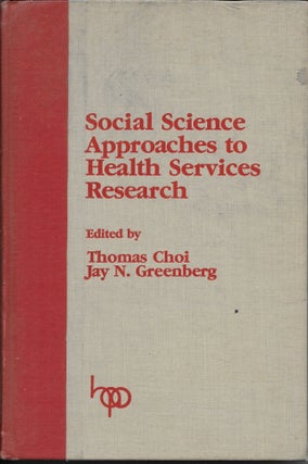Item #402987 Social Science Approaches to Health Services Research. Thomas Choi, Jay N. Greenbeerg