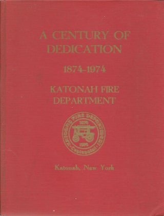 Item #402988 A Century of Dedication: The 100 Year History of the Katonah Fire Department....