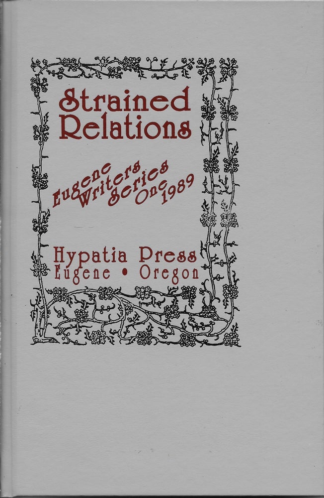 Item #403007 Strained Relations: Eugene Writers Series One 1989. [comprises stories by Lynn S. Adams, Joyce A. Cowan, Nina Kiriki Hoffman, Kristine Kathryn Rusch, Dean Wesley Smith, D. T. Steiner, and Ray Vukcevich]. Alan Bard Newcomer.