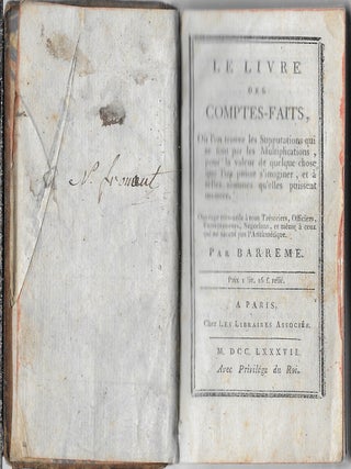 Le livre des comptes-faits, Où l'on trouve les Supputations qui se font par les Multiplications, pour la valeur de quelque chose que l'on puisse s'imaginer, et à telles sommes qu'elles puissent monter. Ouvrage très-utile à tous Trésoriers, Officiers, Entrepreneurs, Négocians, et même à ceux qui ne savent pas l'Arthmétique