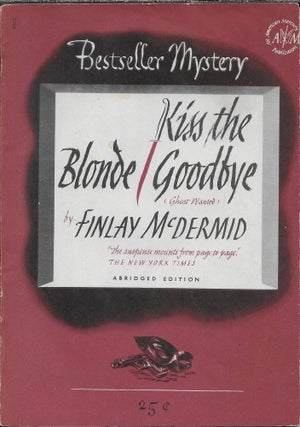 Item #403282 Kiss the Blonde Goodbye. Finlay McDermid