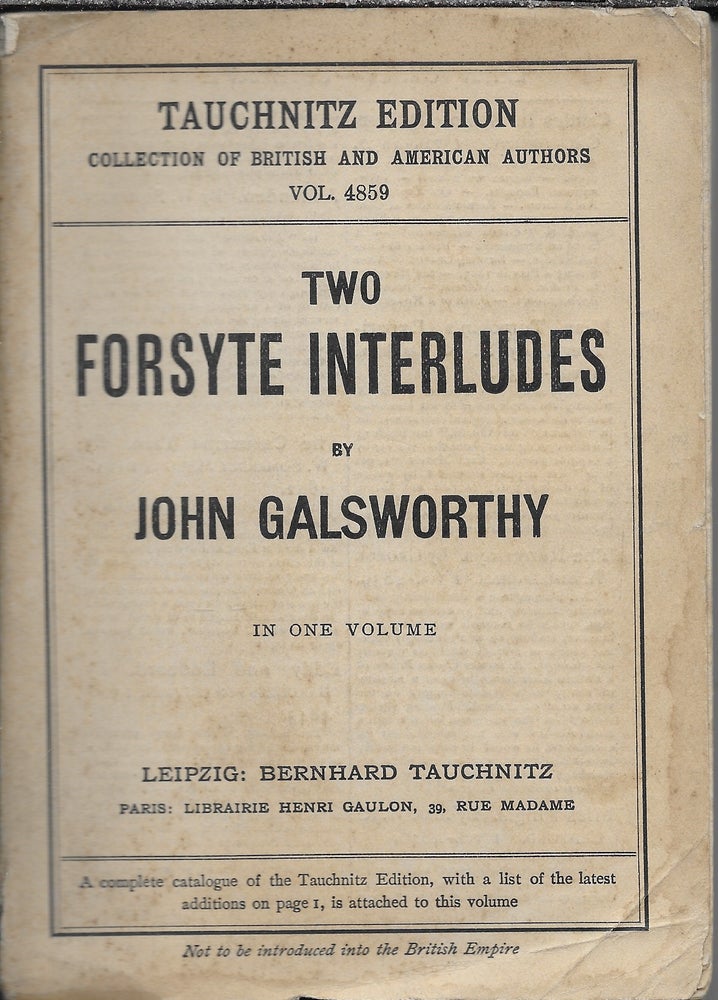 Item #403287 Two Forsyte Interludes: A Silent Wooing / Passers By. John Galsworthy.