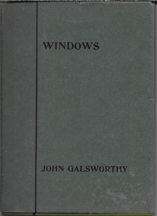 Item #403350 Windows: A Comedy In Three Acts For Idealists and Others. John Galsworthy