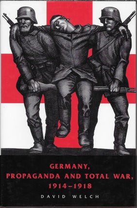 Item #403372 Germany, Propaganda and Total War, 1914-1918: The Sins of Omission. David Welch