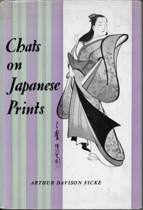 Item #403492 Chats on Japanese Prints. Arthur Davison Ficke