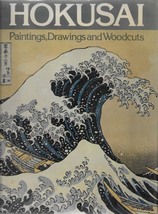 Item #403574 Hokusai. Paintings Drawings and Woodcuts. J. Hillier