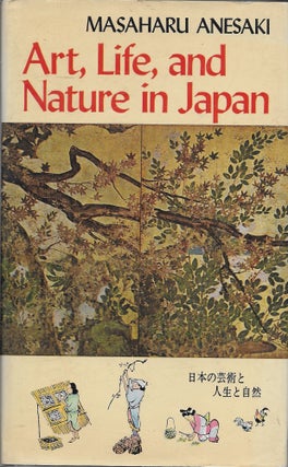 Item #403587 Art, Life, and Nature in Japan. Masaharu Anesaki