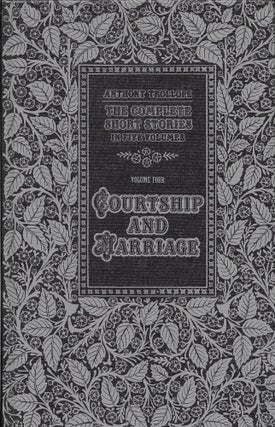 The Complete Short Stories Volume Four: Courtship and Marriage. Anthony Trollope.