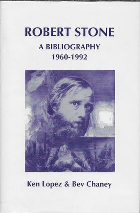 Item #403659 Robert Stone, A Bibliography, 1960-1992. Ken Lopez, Bev Chaney