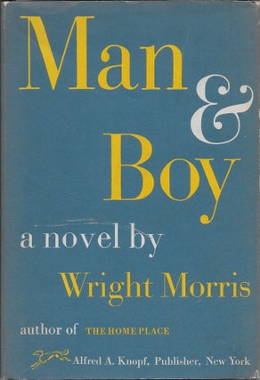 Item #403700 Man and Boy. Wright Morris