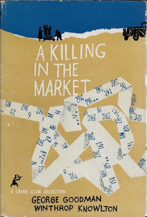 Item #403746 A Killing in the Market. George Goodman, Winthrop Knowlton