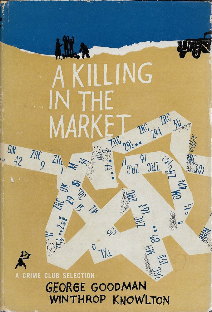 Item #403746 A Killing in the Market. George Goodman, Winthrop Knowlton.
