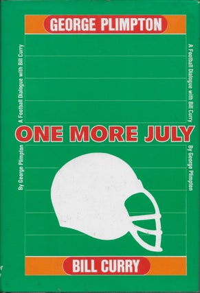 Item #403750 One More July: A Football Dialogue. George Plimpton, Bill Curry
