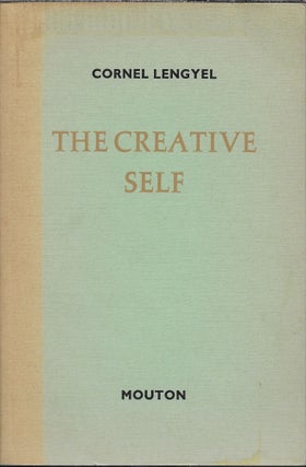 Item #403755 The Creative Self; Aspects of Man's Quest for Self-Knowledge and the Springs of...