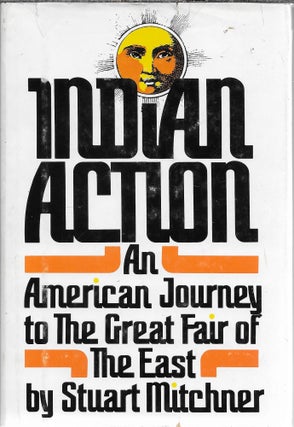 Item #403768 Indian Action: An American Journey to the Great Fair of the East. Stuart Mitchner