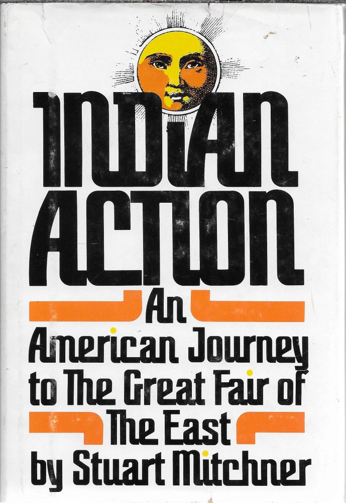 Item #403768 Indian Action: An American Journey to the Great Fair of the East. Stuart Mitchner.