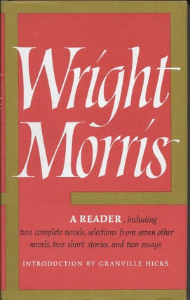 Item #403801 Wright Morris: A Reader. Wright Morris, Granville HIcks